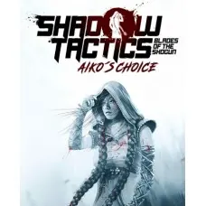Дополнение Shadow Tactics: Blades of the Shogun - Aiko's Choice для ПК (Ключ активации Steam)