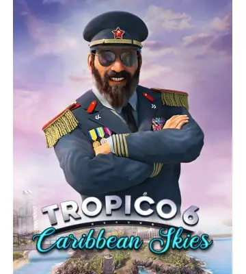 Доповнення Tropico 6 - Caribbean Skies  для ПК (Ключ активації Steam)