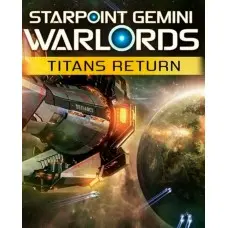 Дополнение Starpoint Gemini Warlords: Titans Return для ПК (Ключ активации Steam)