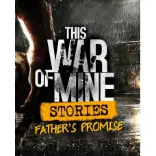 Дополнение This War of Mine: Stories - Father's Promise (ep.1) для ПК (Ключ активации Steam)