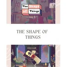 Гра The Shape of Things  для ПК (Ключ активації Steam)