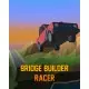 Гра Bridge Builder Racer для ПК (Ключ активації Steam)